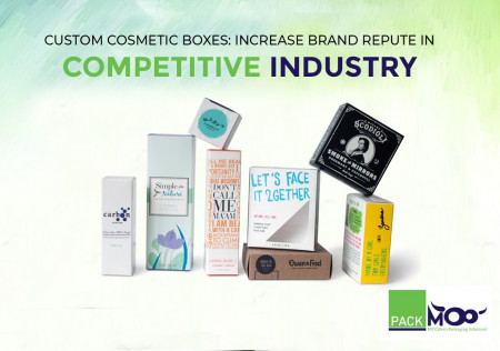 Custom Cosmetic Boxes: Increase Brand Repute in Competitive Industry
