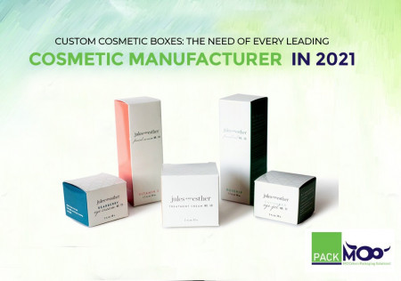 Custom Cosmetic Boxes: The Need of Every Leading Cosmetic Manufacturer in 2021