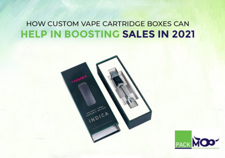 How Custom Vape Cartridge Boxes Can Help in Boosting Sales in 2021