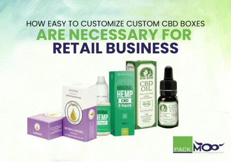 How Easy to Customize Custom CBD Boxes Are Necessary for Retail Business