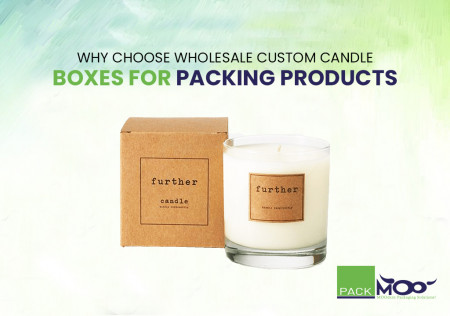 Why Choose Wholesale Custom Candle Boxes for Products Packaging