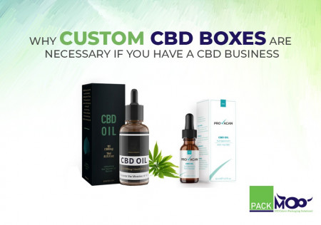 Why Custom CBD Boxes Are Necessary If You Have a CBD Business